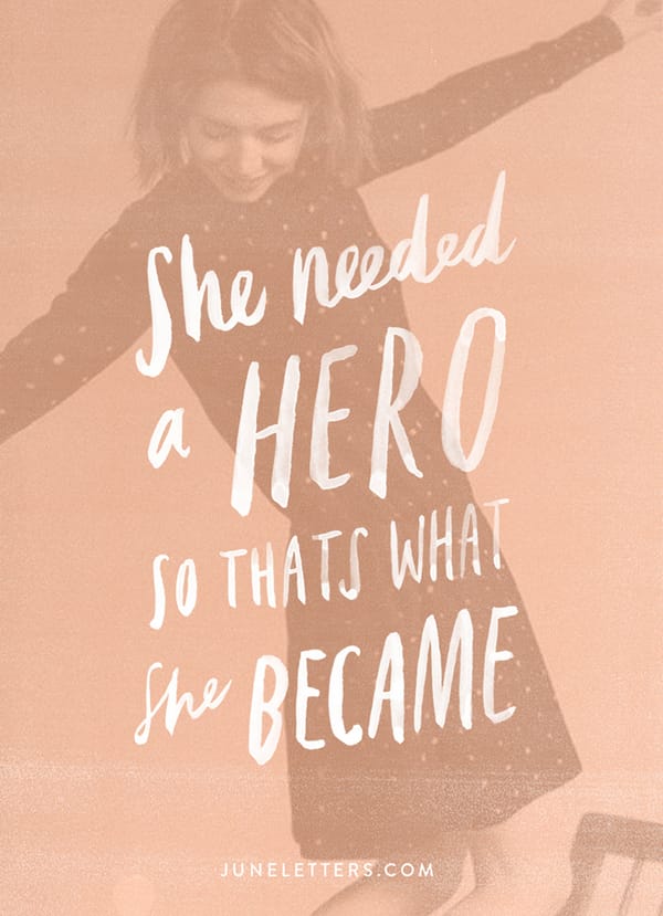 She Needed a Hero So Thats What She Became